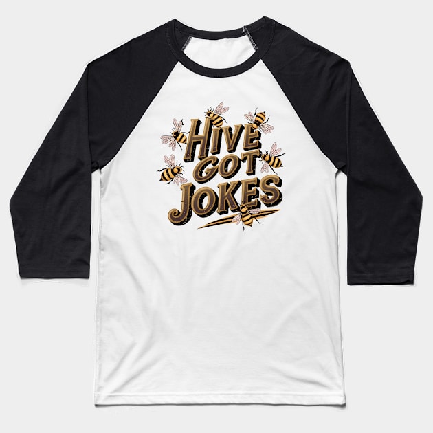 Hive Got Jokes Baseball T-Shirt by NomiCrafts